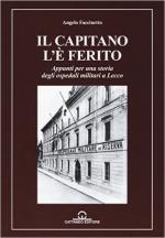 62327 - Faccinetto, A. - Capitano l'e' ferito. Appunti per una storia degli ospedali militari di Lecco (Il)