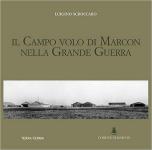 62335 - Scroccaro, L. - Campo di volo di Marcon nella Grande Guerra (Il)