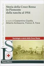 62344 - Cipolla-Ardissone-Fava, C.-A.-F.A. cur - Storia della Croce Rossa in Piemonte dalla nascita al 1914 
