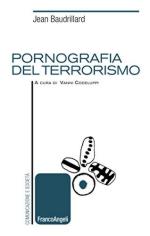 62356 - Baudrillard-Codeluppi, J.-V. - Pornografia del terrorismo