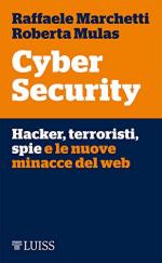 62388 - Marchetti-Mulas, R.-R. - Cyber Security. Hacker, terroristi, spie e le nuove minacce del web