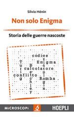 62400 - Henin, S. - Non solo Enigma. Storia delle guerre nascoste