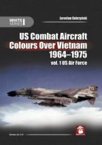 62412 - Dobrzynski, J. - US Combat Aircraft Colours over Vietnam 1964-1975 Vol 1: US Air Force