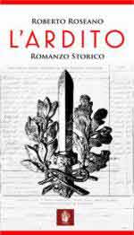 62414 - Roseano, R. - Ardito. Romanzo Storico (L')