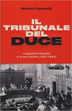 62415 - Franzinelli, M. - Tribunale del Duce. La giustizia fascista e le sue vittime 1927-1943 (Il)