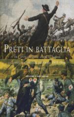 62431 - Gaspari, P. - Preti in battaglia Vol 1. Tra apostolato e amor di patria. I cappellani militari decorati 1915-1916