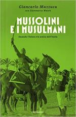 62456 - Mazzuca-Walch, G.-G. - Mussolini e i musulmani. Quando l'Islam era amico dell'Italia