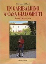 62476 - Adducci, G. - Garibaldino a casa Giacometti. Roma 1849-1943 (Un)