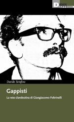 62508 - Serafino, D. - Gappisti. La rete clandestina di Giangiacomo Feltrinelli