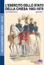 62565 - Cristini-Cenni, L.-Q. - Quaderni Cenni 13: L'Esercito dello Stato della Chiesa 1683-1870