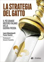 62623 - Sebastianutti-Tosolini, L.-F. - Strategia del gatto. Il piu' grande mistero italiano della Guerra Fredda (La)