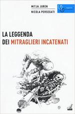 62625 - Juren-Persegati, M.-N. - Leggenda dei mitraglieri incatenati (La)