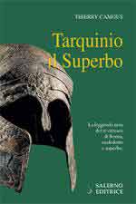 62801 - Camous, T. - Tarquinio il Superbo. La leggenda nera del re etrusco di Roma, maledetto e superbo