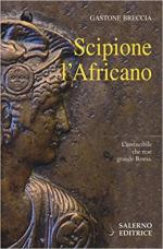 62802 - Breccia, G. - Scipione l'Africano. L'invincibile che rese grande Roma