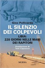 62821 - Pollicardo, G. - Silenzio dei colpevoli. Libia: 228 giorni nelle mani dei rapitori (Il)