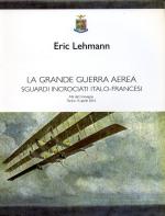 62858 - Lehmann, E. - Grande Guerra aerea. Sguardi incrociati italo-francesi