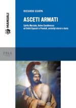 62902 - Scarpa, R. - Asceti armati. Spirito Marziale, animo cavalleresco ed Ordini Equestri e Premiali, archetipi eterni e storia