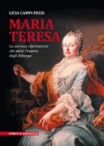 62905 - Campi Pezzi, L. - Maria Teresa. La sovrana riformatrice che salvo' l'impero degli Asburgo