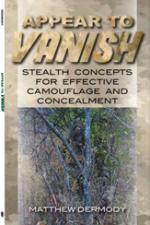 62938 - Dermody, M. - Appear to Vanish. Stealth Concepts for Effective Camouflage and Concealment