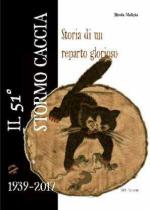 62956 - Malizia, N. - 51. Stormo Caccia. Storia di un reparto glorioso 1939-2017