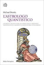 62989 - Brooks, M. - Astrologo quantistico. Storia e avventure di Girolamo Cardano matematico, medico e giocatore d'azzardo (L')