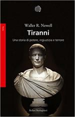 62991 - Newell, W.R. - Tiranni. Una storia di potere, ingiustizia e terrore