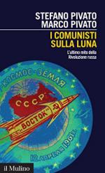 62995 - Pivato-Pivato, S.-M. - Comunisti sulla luna. L'ultimo mito della Rivoluzione Russa (I)