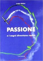 63064 - Aldini, L. - Passione e i sogni diventano realta'
