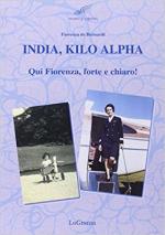 63065 - De Bernardi, F. - India, Kilo, Alpha. Qui Fiorenza, forte e chiaro