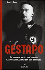 63123 - Saul, L. - Gestapo. La storia nascosta dietro la macchina nazista del terrore