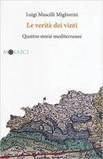 63135 - Mascilli Migliorini, L. - Verita' dei vinti. Quattro storie mediterranee (Le)