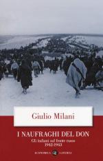 63146 - Milani, G. - Naufraghi del Don. Gli italiani sul Fronte Russo 1942-1943 (I)