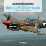 63191 - Doyle, D. - Curtiss P-40 Warhawk. The Famous Flying Tigers Fighter - Legends of Warfare