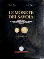 63229 - Pinna-Alagna, O.-L. - Monete dei Savoia. Periodo dei Re. Da Vittorio Amedeo II primo Re di Sardegna a Vittorio Emanuele III Re d'Italia 1675-1946 (Le)