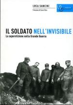 63265 - Sancini, L. - Soldato nell'invisibile. La superstizione nella Grande Guerra (Il)