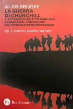 63273 - Brooke, A. - Guerra di Churchill Vol 1: Tempo di guerra 1939-1941 (La)