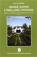 63274 - Gaspari, P. - Grande Guerra e ribellione contadina. Chiesa e Stato, possidenti e contadini in Veneto e Friuli 1866-1921