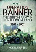 63330 - van der Bijl, N. - Operation Banner. The British Army in Northern Ireland 1969-2007