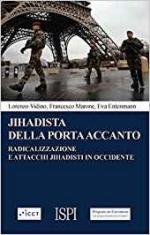 63347 - Vidino-Marone-Entenman, L.-F.-E. - Jihadista della porta accanto. Radicalizzazione e attacchi jihadisti in Occidente (Il)