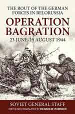 63383 - Harrison, R.W. cur - Operation Bagration 23 June-29 August 1944. Rout of the German Forces in Belorussia. Soviet General Staff