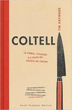 63429 - Hayward, T. - Coltelli. La storia, l'utilizzo e il culto dei coltelli da cucina