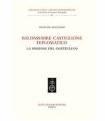 63430 - Ruggiero, R. - Baldassarre Castiglione diplomatico. La missione del cortegiano