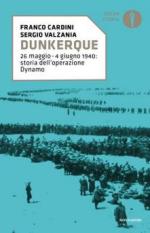 63470 - Cardini-Valzania, F.-S. - Dunkerque 26 maggio - 4 giugno 1940. Storia dell'Operazione Dynamo