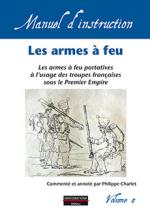 63504 - Charlet, P. - Manuel d'instructions 04: Les armes a feu portatives a l'usage des troupes francaises sous le Premier Empire