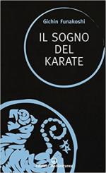 63514 - Funakoshi, G. - Sogno del karate (Il)