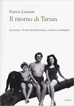 63645 - Lacassin, F. - Ritorno di Tarzan. La storia e il mito fra letteratura, cinema e immagine (Il)