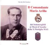 63659 - Del Giudice, D. - Comandante Mario Arillo dai sommergibili ai Mezzi d'Assalto della X Flottiglia MAS (Il)