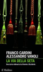 63661 - Cardini-Vanoli, F.-A. - Via della seta. Una storia millenaria tra Oriente e Occidente (La)