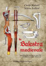 63695 - Natati-Telleri, C.-N. - Balestra medievale. Manuale tecnico per la rievocazione storica (La)