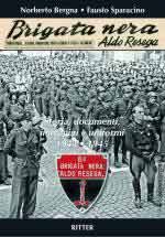 63709 - Bergna-Sparacino, N.-F. - Brigata Nera Aldo Resega. Storia, documenti, immagini e uniformi 1944-1945